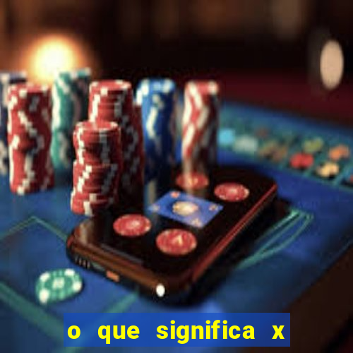 o que significa x no sportingbet